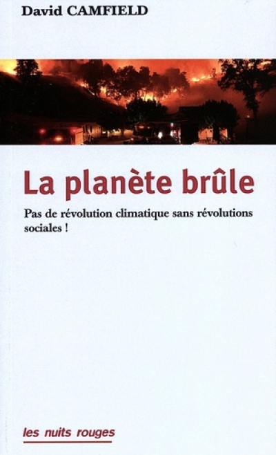 La planète brûle : pas de révolution climatique sans révolutions sociales !