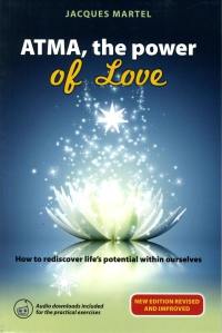 ATMA, the power of love : how to rediscover life's potential within ourselves