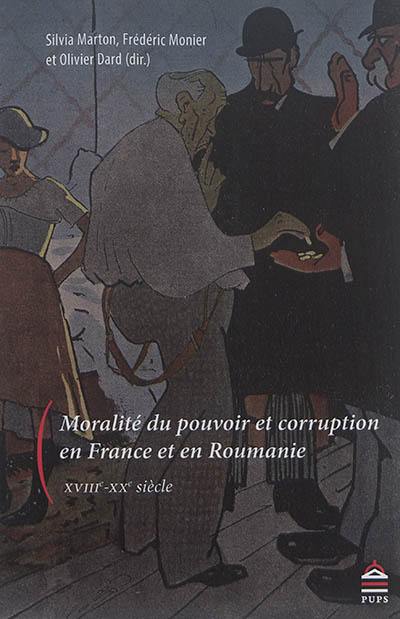 Moralité du pouvoir et corruption en France et Roumanie : XVIIIe-XXe siècle