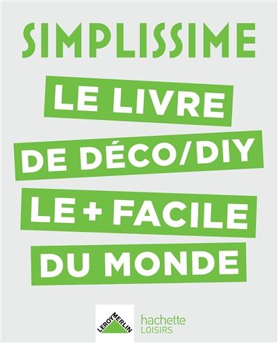 Simplissime : le livre de déco-DIY le + facile du monde