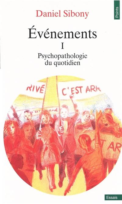 Evénements. Vol. 1. Psychopathologie du quotidien