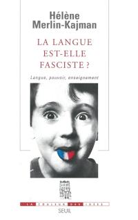 La langue est-elle fasciste ? : langue, pouvoir, enseignement