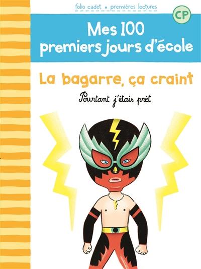 Mes 100 premiers jours d'école. Vol. 8. La bagarre, ça craint : pourtant j'étais prêt