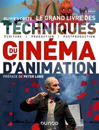 Le grand livre des techniques du cinéma d'animation : écriture, production, post-production