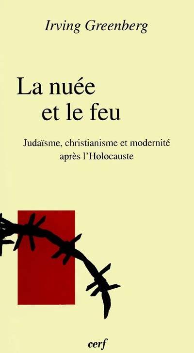 La nuée et le feu : judaïsme, christianisme et modernité après l'Holocauste