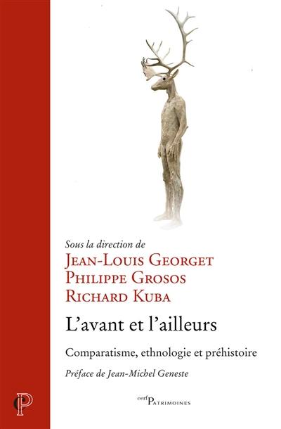 L'avant et l'ailleurs : comparatisme, ethnologie et préhistoire