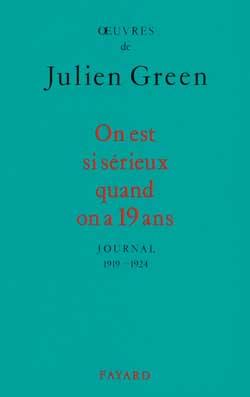 Oeuvres de Julien Green. Journal. On est si sérieux quand on a 19 ans : 1919-1924