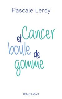 Cancer et boule de gomme