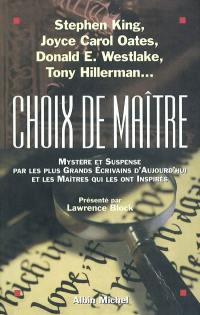 Choix de maître. Vol. 1. Mystère et suspense par les plus grands écrivains d'aujourd'hui et les maîtres qui les ont inspirés