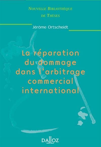 La réparation du dommage dans l'arbitrage commercial international