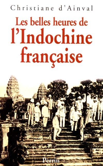 Les belles heures de l'Indochine française