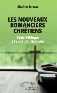 Les nouveaux romanciers chrétiens : code biblique et code de l'écrivain