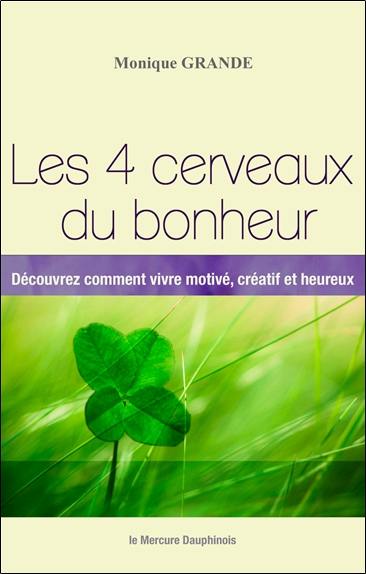 Les 4 cerveaux du bonheur : découvrez comment vivre motivé, créatif et heureux