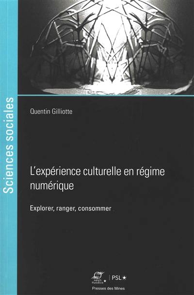 L'expérience culturelle en régime numérique : explorer, ranger et consommer