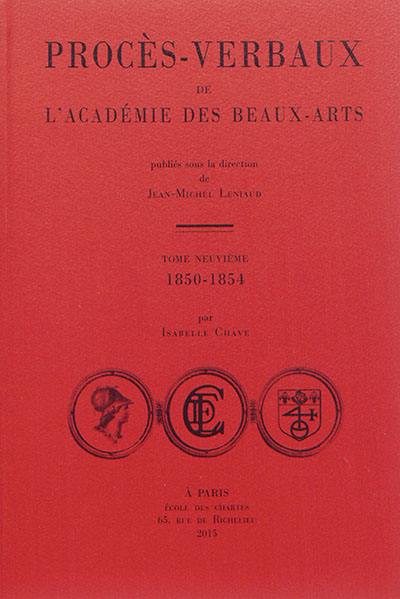 Procès-verbaux de l'Académie des beaux-arts. Vol. 9. 1850-1854