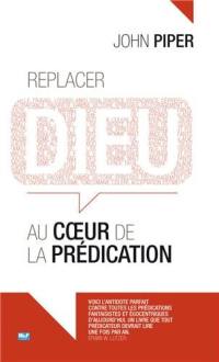 Replacer Dieu au cœur de la prédication