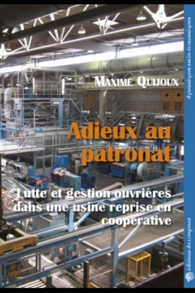 Adieux au patronat : luttes et gestion ouvrières dans une usine reprise en coopérative