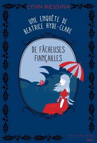 Une enquête de Beatrice Hyde-Clare. Vol. 4. De fâcheuses fiançailles