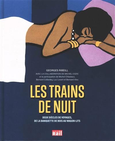 Les trains de nuit : deux siècles de voyages, de la banquette de bois au wagon-lits