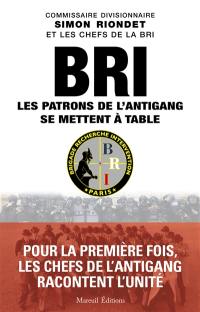 BRI : les patrons de l'antigang se mettent à table