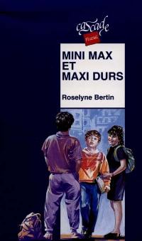 Mini Max et maxi durs