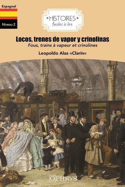 Locos, trenes de vapor y crinolinas. Fous, trains à vapeur et crinolines