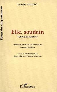 Elle, soudain : choix de poèmes