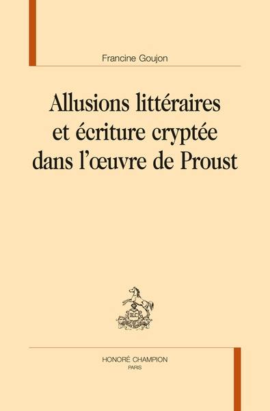 Allusions littéraires et écriture cryptée dans l'oeuvre de Proust