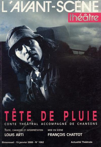 Avant-scène théâtre (L'), n° 1062. Tête de pluie : conte théâtral accompagné de chansons