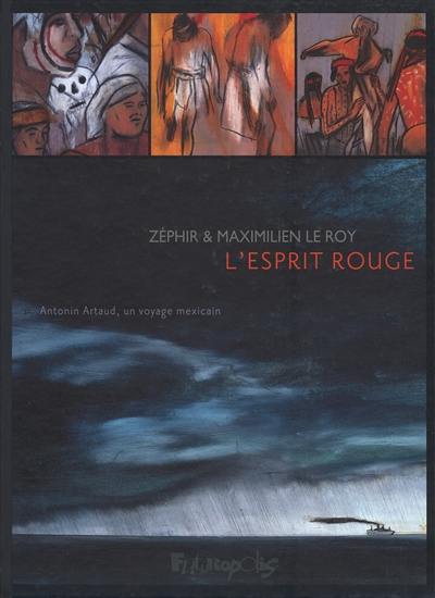 L'esprit rouge : Antonin Artaud, un voyage mexicain