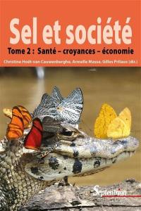 Sel et société. Vol. 2. Santé, croyances et économie