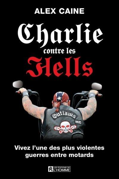 Charlie contre les Hells : vivez l'une des plus violentes guerres entre motards