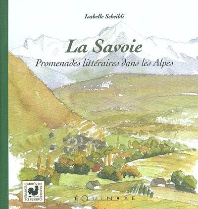 La Savoie : promenades littéraires dans les Alpes