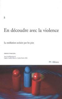 En découdre avec la violence : la médiation scolaire par les pairs