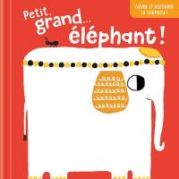 Petit, grand... éléphant !