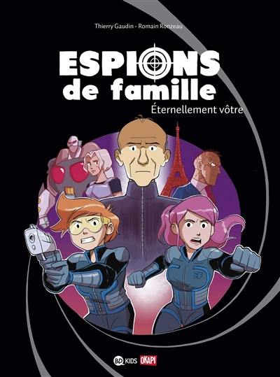 Espions de famille. Vol. 7. Eternellement vôtre