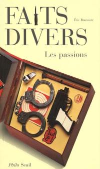 Faits divers, les passions