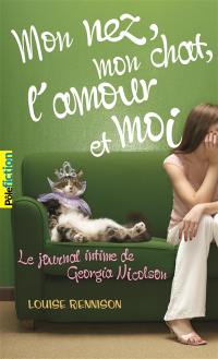 Le journal intime de Georgia Nicolson. Vol. 1. Mon nez, mon chat, l'amour et... moi