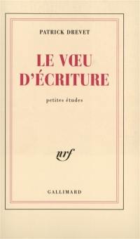 Le voeu d'écriture : petites études