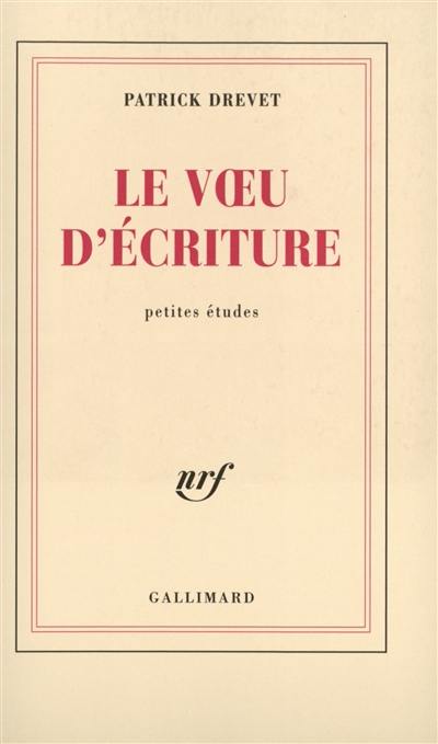 Le voeu d'écriture : petites études