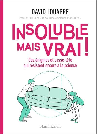 Insoluble mais vrai ! : ces énigmes et casse-tête qui résistent encore à la science