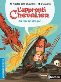 L'apprenti chevalier. Au feu, un dragon !