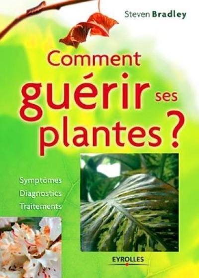 Comment guérir ses plantes ?