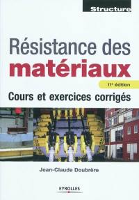 Résistance des matériaux : cours et exercices corrigés