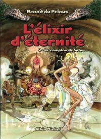 L'élixir d'éternité. Vol. 2. Le comptoir de Satan