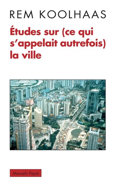 Etudes sur (ce qui s'appelait autrefois) la ville