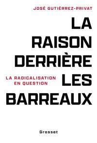 La raison derrière les barreaux : la radicalisation en question