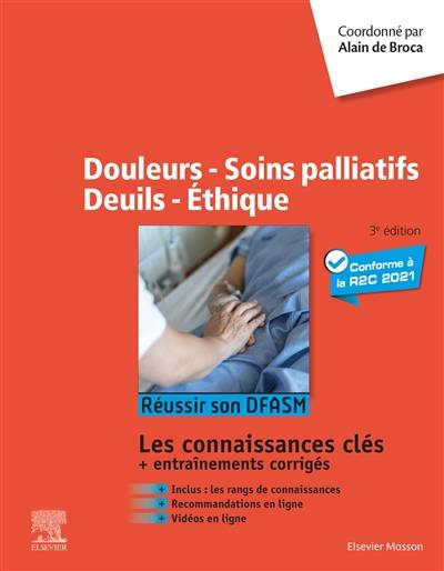 Douleurs, soins palliatifs, deuils, éthique : réussir son DFASM : les connaissances clés + entraînements corrigés, conforme à la R2C 2021