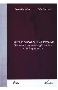 L'élite économique marocaine : étude sur la nouvelle génération d'entrepreneurs