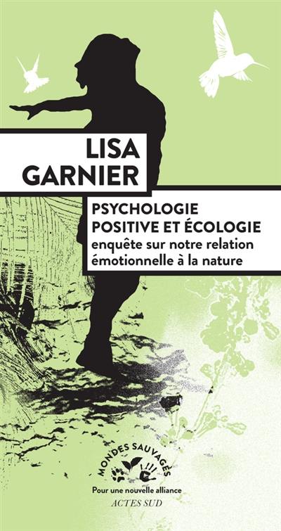 Psychologie positive et écologie : enquête sur notre relation émotionnelle à la nature